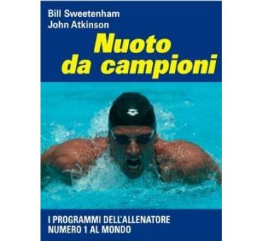 NUOTO DA CAMPIONI di SWEETENHAM BILL ATKINSON JOHN