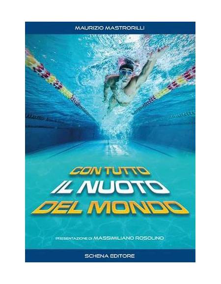 Con Tutto il Nuoto del Mondo di Maurizio Mastrorilli